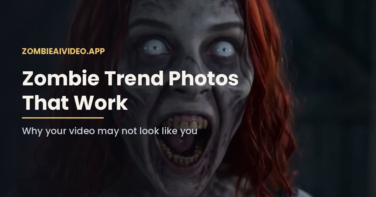 Zombie Trend Photos: Why Your Video Doesn't Look Like You